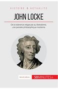 John Locke: De la tolérance religieuse au libéralisme, une pensée philosophique moderne (in French)