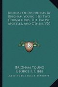 journal of discourses by brigham young, his two counsellors, the twelve apostles, and others v20 (en Inglés)