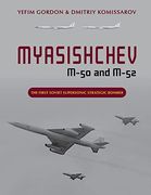 Myasishchev M-50 and M-52: The First Soviet Supersonic Strategic Bomber (en Inglés)