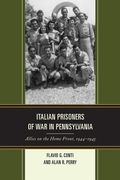 Italian Prisoners of War in Pennsylvania: Allies on the Home Front, 1944-1945 (en Inglés)
