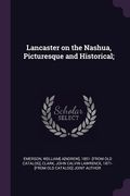 Lancaster on the Nashua, Picturesque and Historical; (en Inglés)