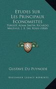 Etudes Sur Les Principaux Economistes: Turgot, Adam Smith, Ricardo, Malthus. J. B. Say, Rossi (1868) (en Francés)