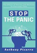 Stop The Panic: The Effects of Anxiety and Methods to Overcome Them (en Inglés)