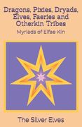 Dragons, Pixies, Dryads, Elves, Faeries and Otherkin Tribes: Myriads of Elfae Kin
