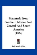 mammals from southern mexico and central and south america (1904)