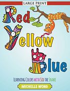 Red, Yellow, Blue (Large Print): Learning Colors with Sid the Snake