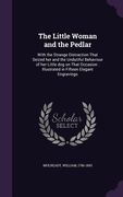 The Little Woman and the Pedlar: With the Strange Distraction That Seized her and the Undutiful Behaviour of her Little dog on That Occasion: Illustra (en Inglés)
