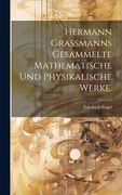 Hermann Grassmanns Gesammelte Mathematische und Physikalische Werke. (en Alemán)