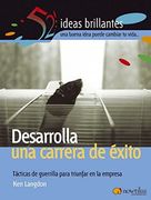 desarrolla una carrera de exito/develop a successful career,tacticas de guerilla para triunfar en la empresa