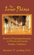 The Inner Palace: Mirrors of Psychospirituality in Divine and Sacred Wisdom-Traditions (en Inglés)