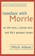 Tuesdays With Morrie: An old Man, a Young Man, and Life's Greatest Lesson (en Inglés)