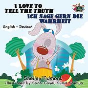 I Love to Tell the Truth Ich sage gern die Wahrheit: English German Bilingual Edition (English German Bilingual Collection)
