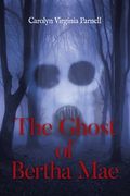 The Ghost of Bertha Mae (en Inglés)
