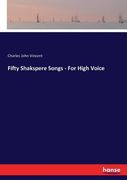 Fifty Shakspere Songs - for High Voice de Charles John Vincent(Hansebooks)