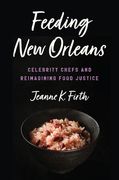 Feeding New Orleans: Celebrity Chefs and Reimagining Food Justice (en Inglés)