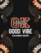 OK Boomer Good Vibe Coloring Book: Coloring Book for Relaxation and Stress Reduction - for Men and Women, Positive Affirmations for Confidence and Rel (en Inglés)