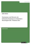 Narzissmus und Hysterie als Schutzmechanismus in Schnitzlers Monolognovelle "Fräulein Else" (in German)