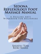 Sedona Reflexology Foot Massage Manual - Tom, Shiatsu - Createspace
