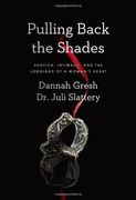 Pulling Back the Shades: Erotica, Intimacy, and the Longings of a Woman's Heart (en Inglés)