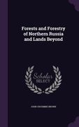 Forests and Forestry of Northern Russia and Lands Beyond (en Inglés)