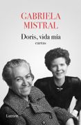 Doris, vida mía. Cartas - Gabriela Mistral - Lumen