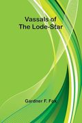 Vassals of the Lode-Star (en Inglés)