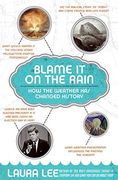 blame it on the rain,how the weather has changed history