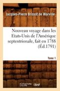 Nouveau Voyage Dans Les Etats-Unis de l'Amérique Septentrionale, Fait En 1788. Tome 1 (Éd.1791) (en Francés)