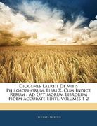 Diogenes Laertii De Vitis Philosophorum: Libri X, Cum Indice Rerum: Ad Optimorum Librorum Fidem Accurate Editi, Volumes 1-2 (en Italiano)
