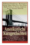 Amerikanische Kurzgeschichten - Die Besten Erzählungen von Poe, Mark Twain, Herman Melville, O. Henry, Washington Irving und anderen: Die Legende Von (en Anglais)