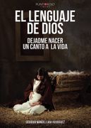 El Lenguaje de Dios. Dejadme Nacer. Un Canto a la Vida