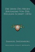 Die Lehre Des Neuen Jerusalems Von Der Heiligen Schrift (1876) (in German)