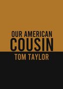Our American Cousin: A three-act play written by English playwright Tom Taylor (en Inglés)