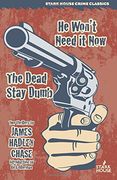 He Won't Need it now / the Dead Stay Dumb (en Inglés)