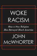 Woke Racism: How a new Religion has Betrayed Black America (en Inglés)