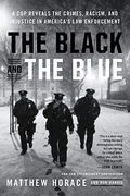 The Black and the Blue: A cop Reveals the Crimes, Racism, and Injustice in America's law Enforcement (en Inglés)