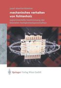 Mechanisches Verhalten Von Fichtenholz: Experimentelle Bestimmung Der Biaxialen Festigkeitseigenschaften (en Alemán)