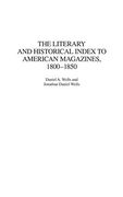 The Literary and Historical Index to American Magazines, 1800-1850 