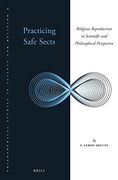 Practicing Safe Sects: Religious Reproduction in Scientific and Philosophical Perspective: 9 (Philosophical Studies in Science and Religion) (en Inglés)