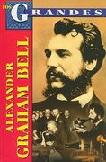 Alexander Graham Bell: Mucho Mas Que un Inventor = Alexander Graham Bell (in Spanish)