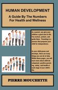 HUMAN DEVELOPMENT - A Guide By The Numbers For Health and Wellness (en Inglés)