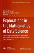 Explorations in the Mathematics of Data Science. The Inaugural Volume of the Center for Approximation and Mathematical Data Analytics