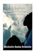 Hip-Hopped: My Lyrical Reflections: Lesson on Life, Love and Dreams (en Inglés)
