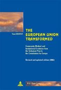 The European Union Transformed: Community Method and Institutional Evolution from the Schuman Plan to the Constitution for Europe