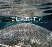 Clarity: A Photographic Dive Into Lake Tahoe's Remarkable Water (en Inglés)