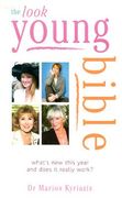 The Look Young Bible: What's New on the Market and Does It Really Work (en Inglés)