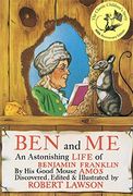 ben and me,a new and astonishing life of benjamin franklin as written by his good mouse amos