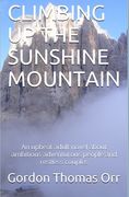 Climbing Up the Sunshine Mountain: An upbeat adult novel about ambitious adventurous people and restless couples (en Inglés)
