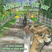 Alpacas All The Way (A Slightly True Story) (en Inglés)