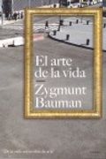 el arte de la vida/ the art of life,de la vida como obra de arte/ life as a work of art